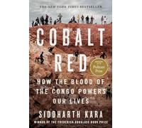 Siddharth Kara - Cobalt Red How the Blood of the Congo Powers Our Li - F245z