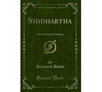 Siddhartha: Eine Indische Dichtung (Classic Reprint)