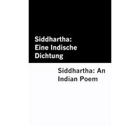 Siddhartha: Eine Indische Dichtung / Siddhartha: An Indian Poem [Bilingual Edition] - German & English (Deutsch Classics [Bilingual Edition] - German & English)