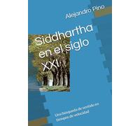 Siddhartha en el siglo XXI: Una búsqueda de sentido en tiempos de velocidad