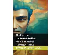 Siddhartha - Un Roman Indien / An Indian Novel: Tranzlaty Française English