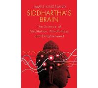 Siddhartha's Brain: The Science of Meditation, Mindfulness and Enlightenment