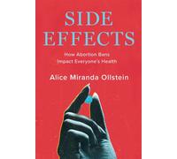 Side Effects How Abortion Bans Impact Everyone’s Health - Alice Miranda Ollstein - The New Press - ebook (ePub) - Livre