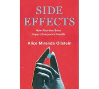 Side Effects: How Abortion Bans Impact Everyone's Health