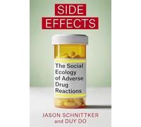 Side Effects: The Social Ecology of Adverse Drug Reactions