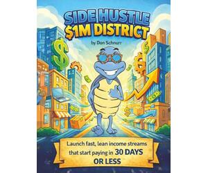Side Hustle $1M District: Launch Fast, Lean Income Streams That Start Paying in 30 Days or Less