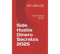 Side Hustle Dinero Secretos 2025: Fácil empezar de cero