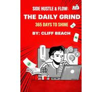 Side Hustle & Flow: The Daily Grind: 365 Days To Shine