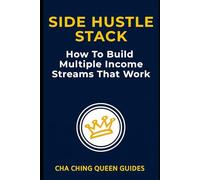 Side Hustle Stack - How To Build Multiple Income Streams That Work: A Practical System to Make More Money Each Month