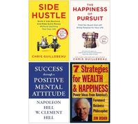 Side Hustle, The Happiness of Pursuit, Success through a Positive Mental Attitude & 7 Strategies for Wealth & Happiness 4 Books Collection Set