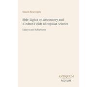Side-Lights on Astronomy and Kindred Fields of Popular Science: Essays and Addresses