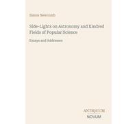 Side-Lights on Astronomy and Kindred Fields of Popular Science: Essays and Addresses