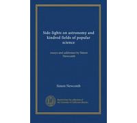 Side-lights on astronomy and kindred fields of popular science: essays and addresses by Simon Newcomb