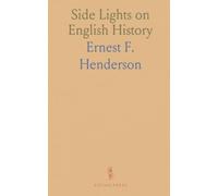 Side Lights on English History: Being Extracts From Letters, Papers, and Diaries of the Past Three Centuries