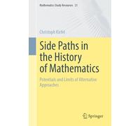 Side Paths in the History of Mathematics: Potentials and Limits of Alternative Approaches