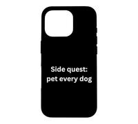 Side Quest Pet Every Dog Funny Design for Humour Office Slang Coque pour iPhone 16 Pro