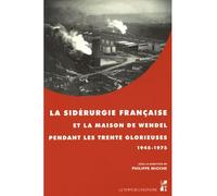 La Sidérurgie Française Et La Maison De Wendel Pendant Les Trente Glorieuses (1945-1975)