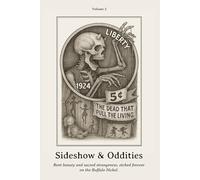 Sideshow & Oddities: Bent beauty and sacred strangeness, etched forever on the Buffalo Nickel.