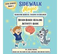 Sidewalk Magic: Resolving General Trauma in Children: Activity Guide