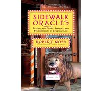Sidewalk Oracles: Playing with Signs, Symbols, and Synchronicity in Everyday Life