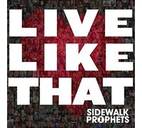 Sidewalk Prophets - Live Like That [Import]