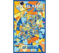 SIDI-BEL-ABBÈS, MA VILLE