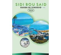 SIDI BOU SAID GUIDA DI VIAGGIO 2026: Scopri il fascino costiero della Tunisia, i siti storici, le principali attrazioni, la ricca storia, la cucina ... e consigli pratici per ogni viaggiatore.