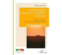 Sidi Mohsen, l'homme complet (kâmil): Manuel Soufi pour ceux d'aujourd’hui