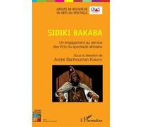 Sidiki Bakaba Un engagement au service des Arts du spectacle africains - André Banhouman Kamaté - L'harmattan - broché - Beau livre