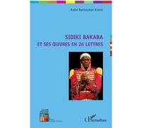 Sidiki Bakaba et ses oeuvres en 26 lettres - André Banhouman Kamaté - L'harmattan - broché - Monographie