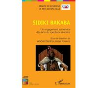 Sidiki Bakaba Un engagement au service des Arts du spectacle africains - André Banhouman Kamaté - L'harmattan - broché - Beau livre