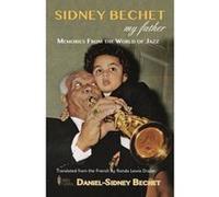 Sidney Bechet, My Father - [Version Originale] Daniel - Sidney Bechet (Auteur)
