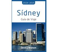 Sídney Guía de Viaje 2024-2025: Información privilegiada completa sobre todo lo que debe saber antes de su visita, incluido qué hacer, dónde alojarse, qué ver y más.