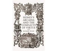 SidneyS Arcadia and the Conflicts of Virtue by Richard James Wood Richard James Wood (Auteur)
