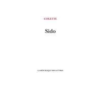 Sido - Sidonie-Gabrielle Colette - La Republique Des Lettres - broché - Roman