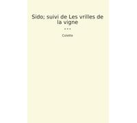 Sido; suivi de Les vrilles de la vigne