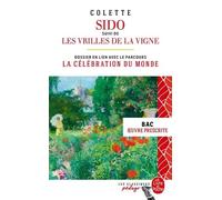 Sido - Suivi De Les Vrilles De La Vigne - Dossier Thématique En Lien Avec Le Parcours : La Célébration Du Monde