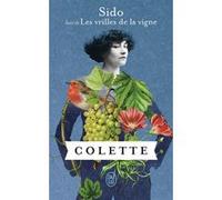 Sido suivi de Les vrilles de la vigne Sidonie-Gabrielle Colette (Auteur)