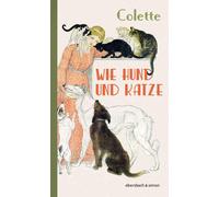 Sidonie Gabrielle Colette Birgi Wie Hund und Katze: Tierische Dialoge (K (Poche)