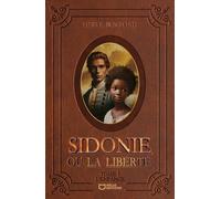 Sidonie, Ou La Liberté - Tome 1, L'enfance