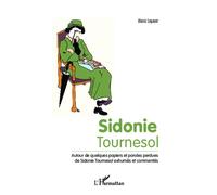 Sidonie Tournesol Autour de quelques papiers et paroles perdues de Sidonie Tournesol exhumés et commentés - Alexis Legayet - L'harmattan - broché - Essai
