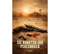 Sie nannten ihn Peacemaker: Ein Western-Roman