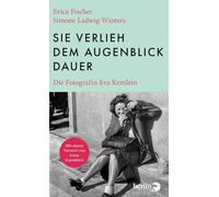Sie verlieh dem Augenblick Dauer: Die Fotografin Eva Kemlein | Mit einem Vorwort von Jenny Erpenbeck