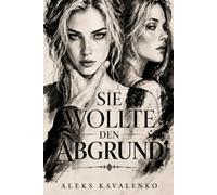 Sie wollte den Abgrund: Sie wusste, was er war. Und blieb.