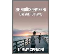 Sie zurückgewinnen: Der psychologische 5-Schritte-Plan für eine zweite Chance