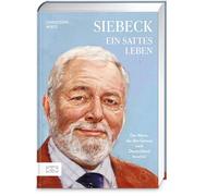 Siebeck - Ein sattes Leben: Der Mann, der den genuss nach Deutschland brachte