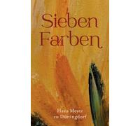 Sieben Farben: Historische Spurensuche nach Herkunft und Wahrheit