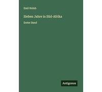 Sieben Jahre in Süd-Afrika: Erster Band