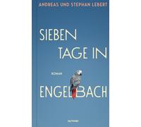 Sieben Tage in Engelbach Roman - Andreas Lebert - Gutkind Verlag - ebook (ePub) - Livre