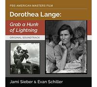 Sieber, Jami / Schiller, Evan - Dorothea Lange: Grab A Hunk of Lightning-Original Soundtrack
